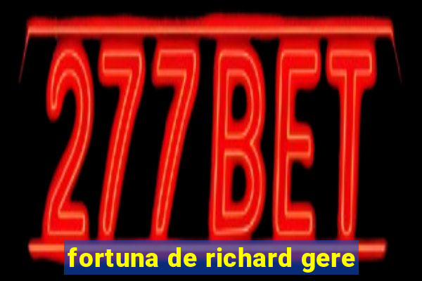 fortuna de richard gere